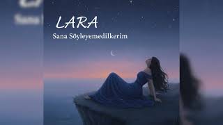 Lara - Sana Söyleyemediklerim