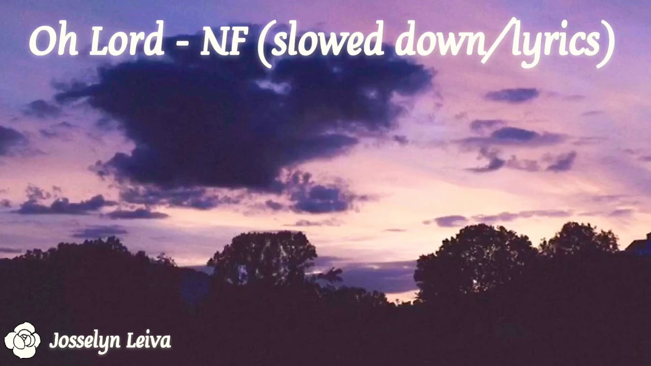 Oh Lord - NF (slowed down/lyrics) - YouTube