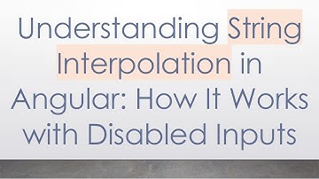Understanding String Interpolation in Angular: How It Works with Disabled Inputs