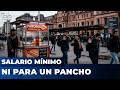 ☠️ ¡NO SE PUEDE CREER! El SALARIO MINIMO NO ALCANZA ni para COMERSE un PANCHO en ONCE