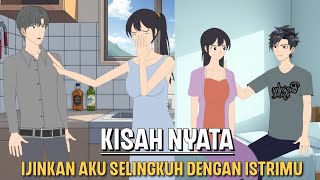 Kisah Nyata | Ijinkan Aku Selingkuh dengan Istrimu #dramaanimasi #animasiazab 