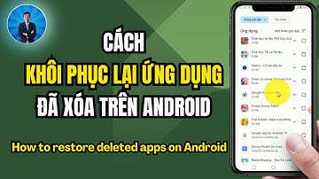 khôi phục lại ứng dụng đã xóa trên android | Cách tải lại ứng dụng đã xóa trên Android | dvchannel
