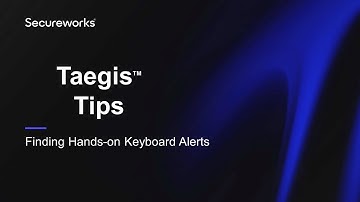 Taegis Tips - 3 Ways to Find Hands on Keyboard Alerts | Cybersecurity