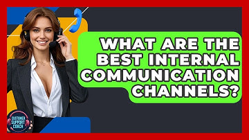 What Are The Best Internal Communication Channels? - Customer Support Coach