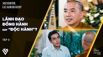 Thầy Minh Niệm, Quốc Khánh | Đồng Hành | Mindful Leadership EP 3