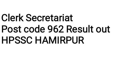 HPSSC CLERK SECRETARIAT RESULT OUT CLERK SECRETARIAT 962 RESULT OUT HPSSC HAMIRPUR UPDATE