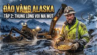 Đào Vàng Alaska Tập 2: Hành Trình Đào Vàng Ở Thung Lũng Voi Ma Mút | Sinh Tồn