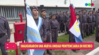 Inauguraron la nueva cárcel en la ciudad de Recreo