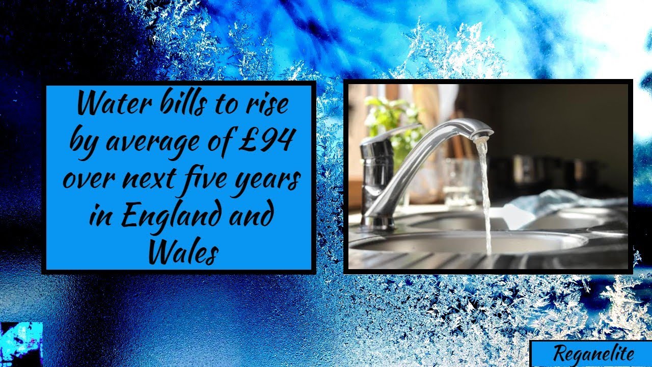 Water bills to rise by average of £94 over next five years in England ...
