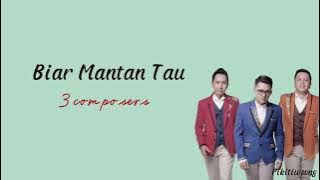 Biar Mantan Tau ~ 3 composers (lirik) || Biar mantan tau kisah cintaku lebih baik