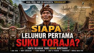 SIAPA SEBENARNYA LELUHUR SUKU TORAJA ASAL USUL SEJARAH ASLINYA TERNYATA SANGAT MENARIK