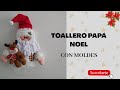 ¡¡¡TOALLERO PAPÁ NOEL!!!!( con moldes )
