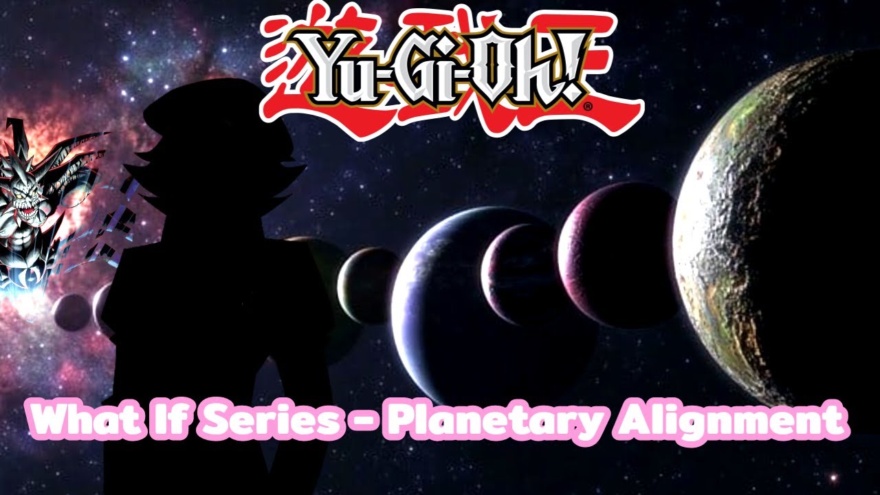 Yu-Gi-Oh! What If Series - Planetary Alignment Part 1 - YouTube