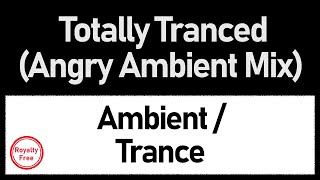 Totally Tranced (Angry Ambient Mix)