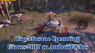 Top 3 Insane Upcoming Games 2017 on Android & Ios (Archy Show)