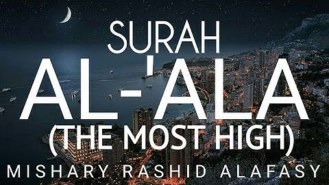Surah Al-A'la(The Most High)| Mishary Rashid Alafasy | مشاري بن راشد  العفاسي  سورة الأعلى |