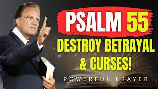 Psalm 55 Destroy Betrayal & Break Every Curse – Powerful Prayer! | Billy Graham | Powerful Prayer