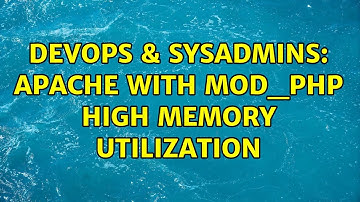 DevOps & SysAdmins: Apache with mod_php high memory utilization (3 Solutions!!)