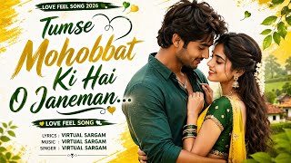 Tumse Mohabbat Ho Gayi O Janeman ❤️| Heart Touching Love Song 2026 | Romantic Song | Virtual sargam 