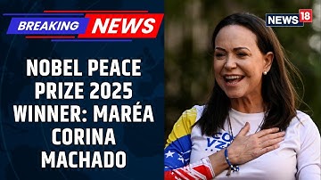 BREAKING: Nobel Peace Prize 2025 Winner: María Corina Machado | No Peace Prize For Trump | News18