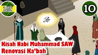 Nabi Muhammad SAW Part 10 - Renovasi Ka’bah - Kisah islami Channel