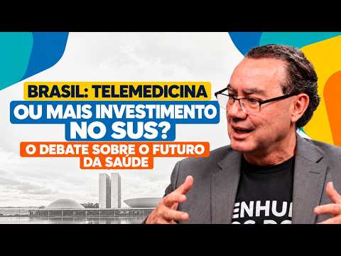 BRAZIL: TELEMEDICINE OR MORE INVESTMENT IN THE PUBLIC HEALTH SYSTEM? THE DEBATE ON THE FUTURE OF ...