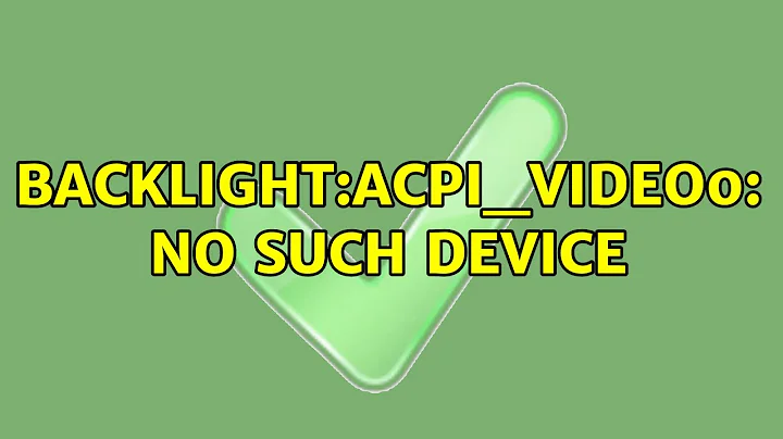 backlight:acpi_video0: No such device