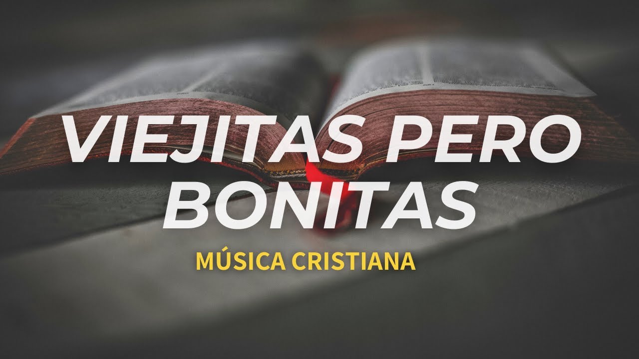 Viejitas Pero Bonitas Musica Cristiana Canciones Para Adorar Youtube