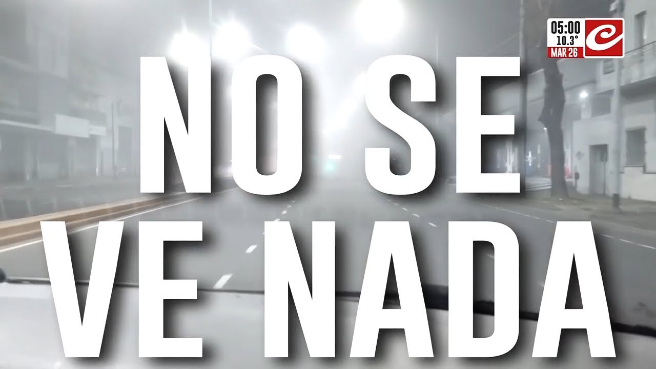 Precaución por bancos de niebla en los accesos: así está a la ciudad de ...