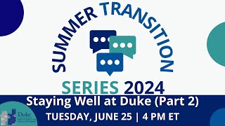 Summer Transition Series 2024: Staying Well at Duke (Part 2)
