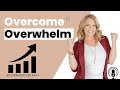 Overcome Overwhelm and Get Stuff Done!