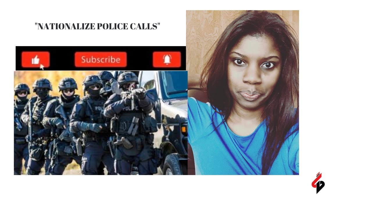 NATIONALIZE POLICE CALLS ARE COMING IN YouTube