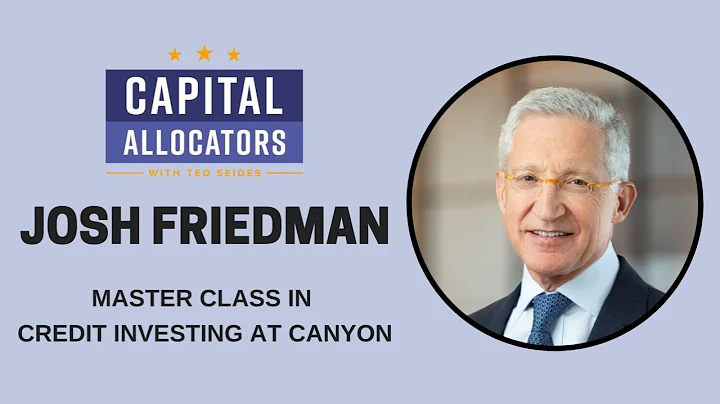 Josh Friedman  Master Class in Credit Investing at...