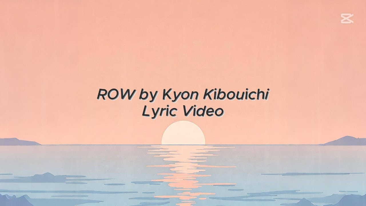 Kyon Kibouichi - Row (Lyric Video)