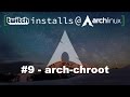 #9 - arch-chroot