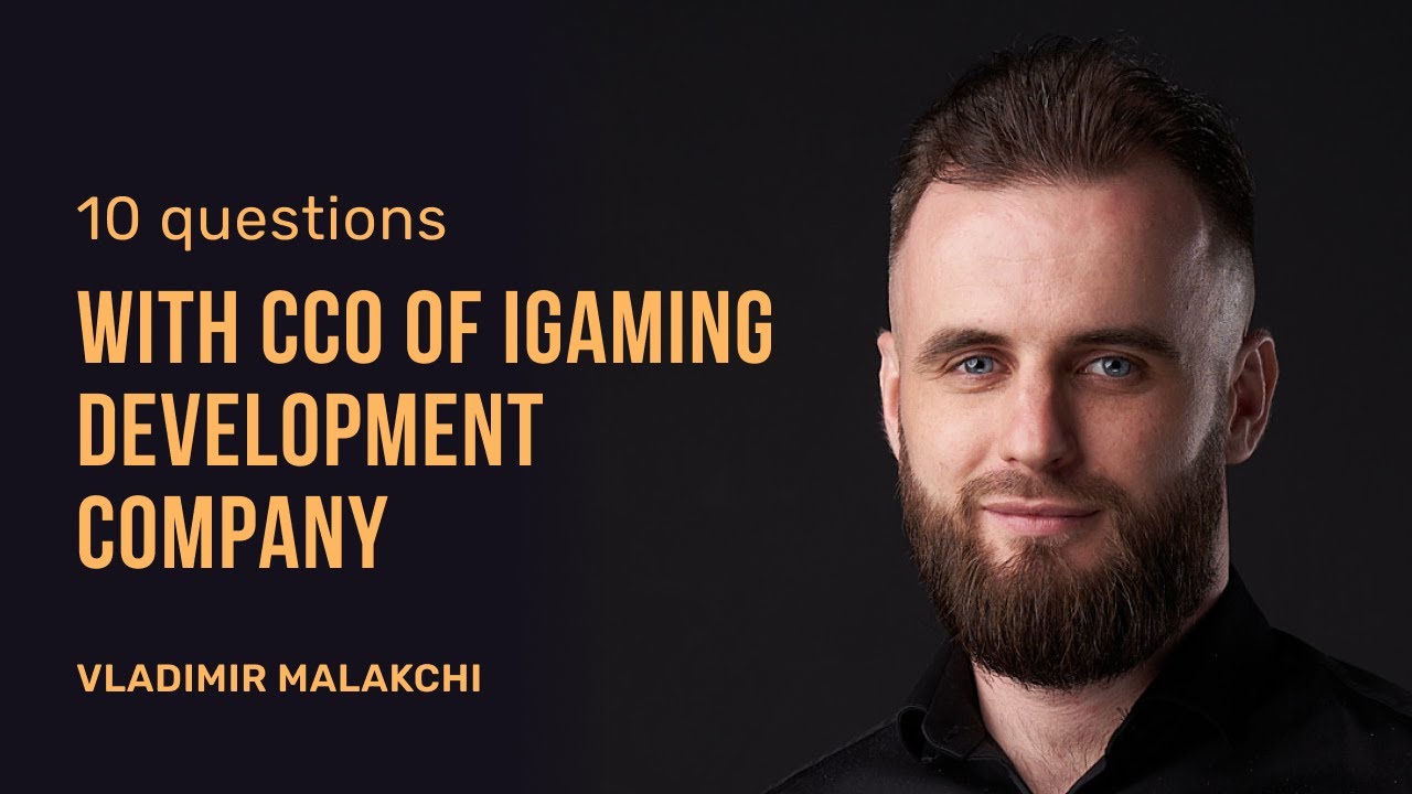 10 questions with CCO of iGaming Development Company | Vladimir Malakchi | GBC-Time