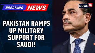 Pakistan’s Saudi Deployment Raises Questions About Regional Power Balance | Defence Pact | News18