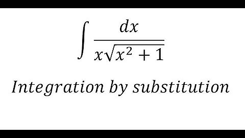 Calculus Help: Integral ∫ dx/(x√(x^2+1)) - Integration by hyperbolic substitution - Techniques