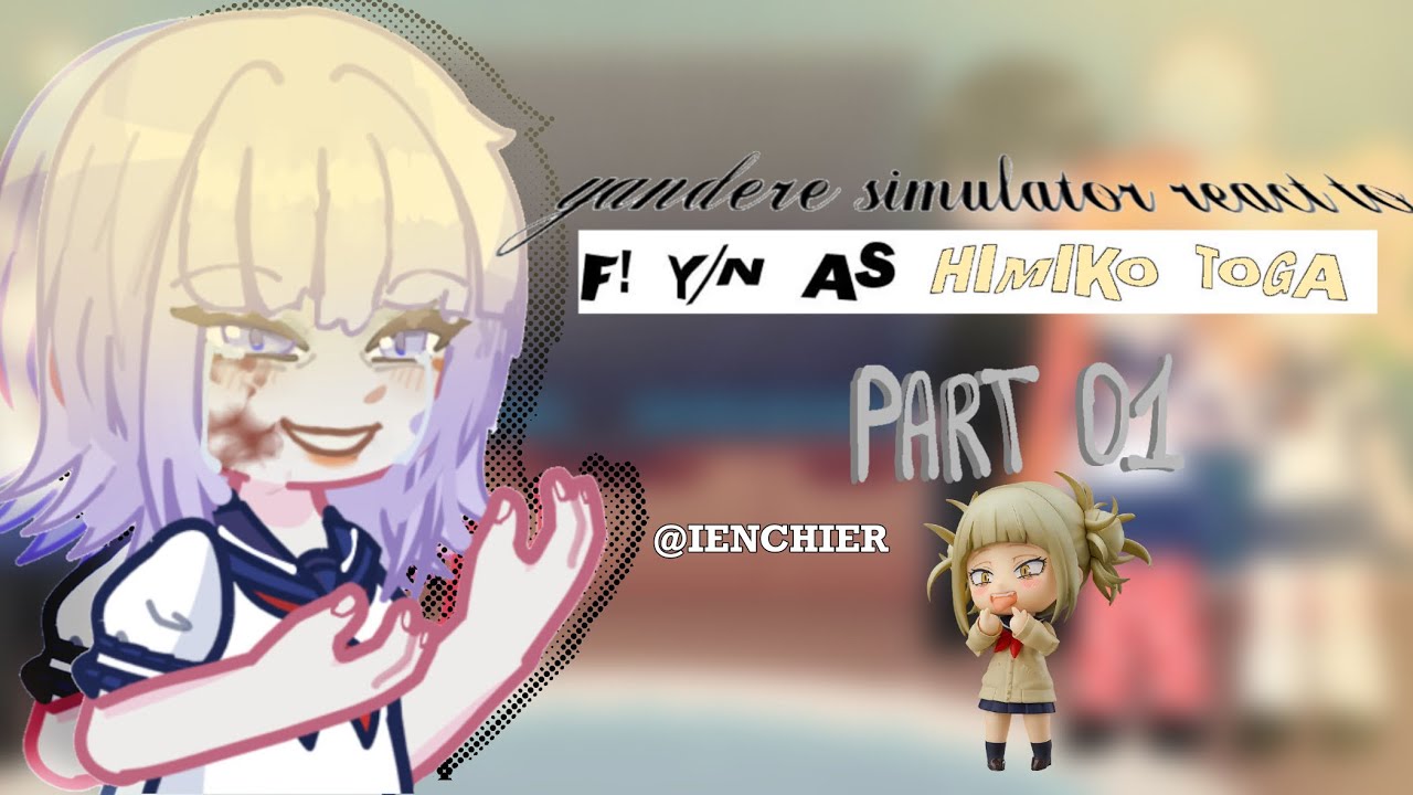 Yandere Simulator react to F!YN as TOGA HIMIKO || 2X speed || by: ienchier ||