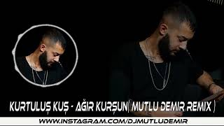 Kurtuluş Kuş - Ağır Kurşun (Mutlu Demir Remix)