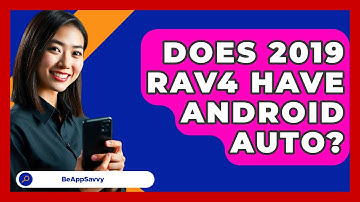 Does 2019 RAV4 Have Android Auto? - Be App Savvy