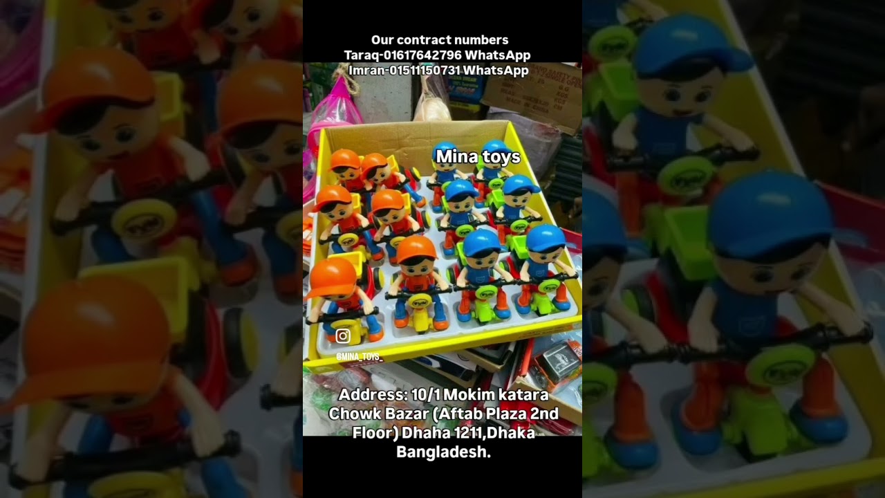 Mina toys Imran-01511150731WhatsApp Address:Shop No.27, 103,Aftab Plaza,2nd Floor Chawkbazar, Dhaka.