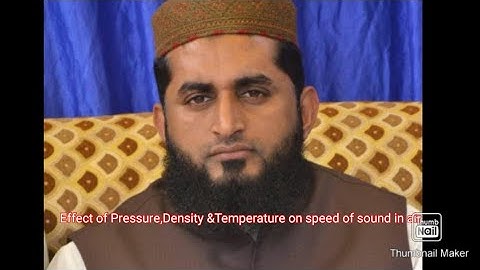 EFFECT OF PRESSURE ,DENSITY AND TEMPERATURE ON SPEED OF SOUND IN AIR