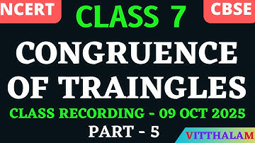 | Class 7 | NCERT | CBSE | Congruence | Triangles | P 5 | Class Recording | 09 Oct 25 | Mathematics