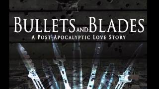 Details Bullets and Blades - A Post-Apocalyptic Love Story News