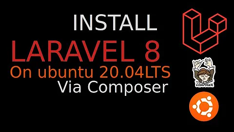 Install Laravel 8 on Linux Ubuntu 20.04LTS via Composer