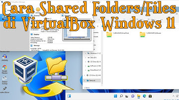 Cara Sharing Folders/Files di VirtualBox Windows 11