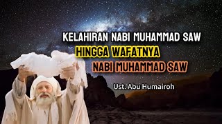 Sejarah Kelahiran Nabi Muhammad SAW Hingga Wafat || Ust. Abu Humairoh