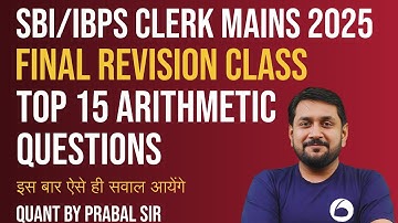 SBI/IBPS Clerk Mains Quant 2025 Final Revision | TOP 15 Arithmetic Question | Quant By Prabal Sir