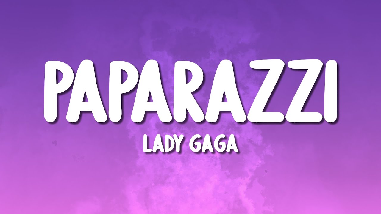 Lady Gaga - Paparazzi (Lyrics)